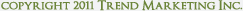 Copyright 2008 Trend Marketing Inc.